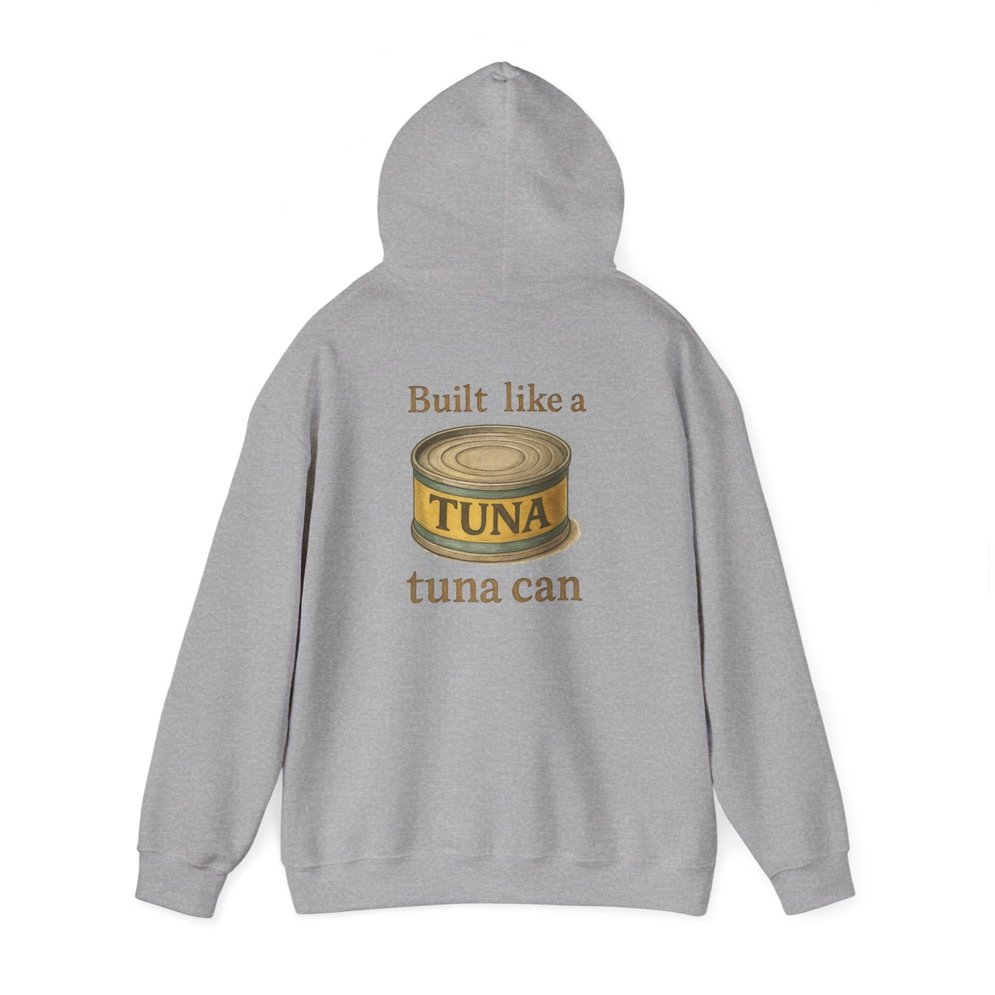 Tuna Can Hoodie — "Built Like a Tuna Can" Vintage Graphic Sweatshirt