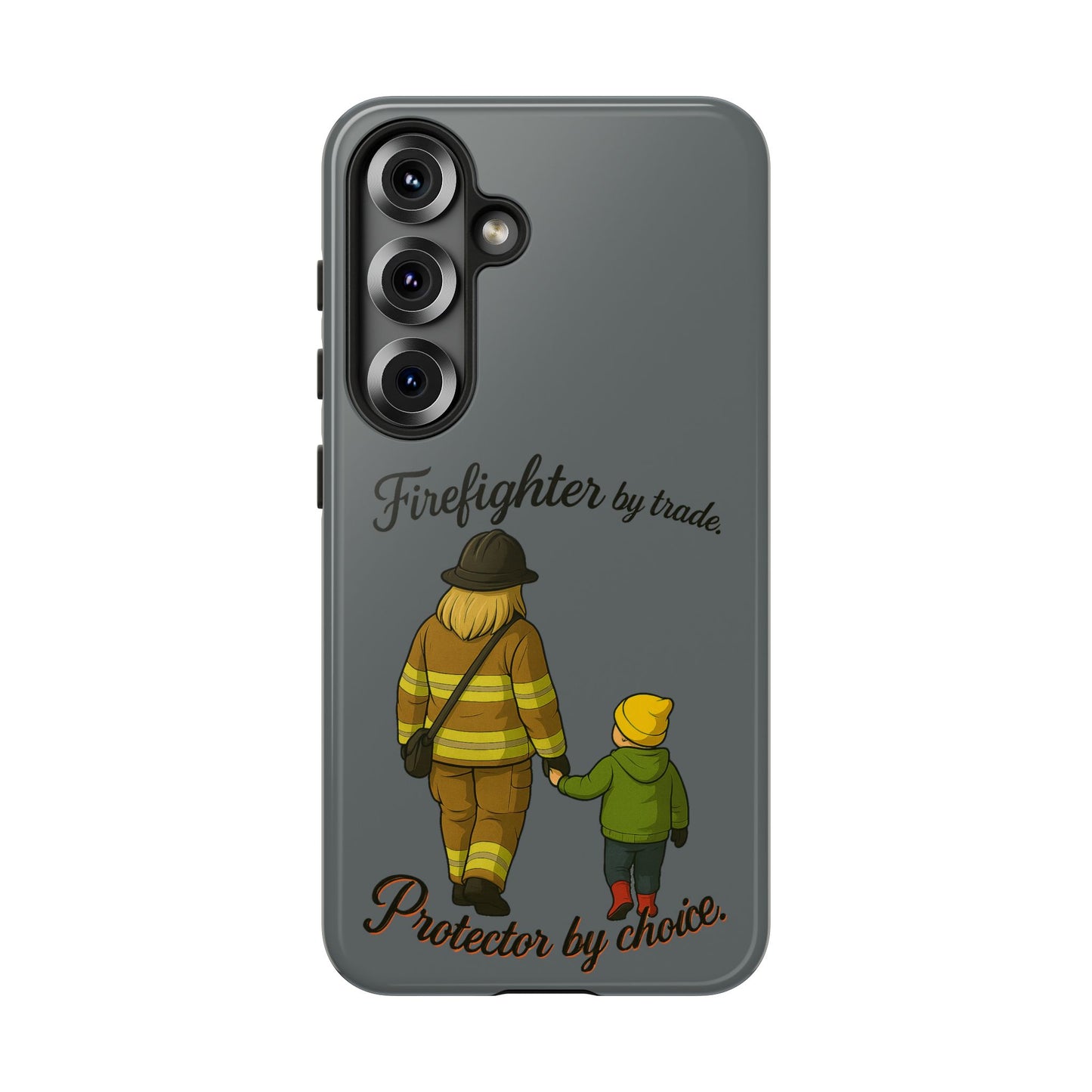 Firefighter Protector Phone Case — “Firefighter by trade, Protector by choice”