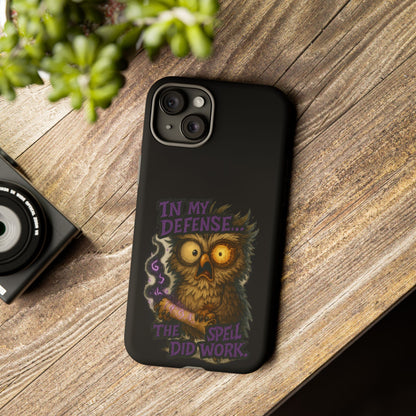 Phone Case — 'In My Defense… The Spell Did Work' Owl Witchy Protective Case