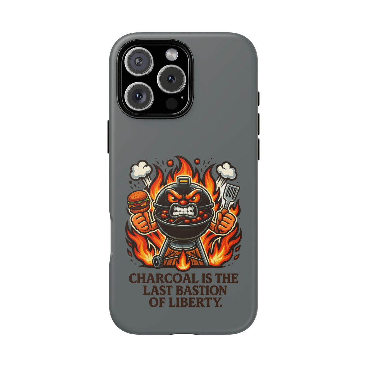 Grilling Phone Case — "Charcoal Is the Last Bastion of Liberty" BBQ Design