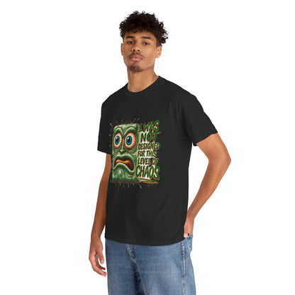 Maxipad Chaos – I Was Not Designed for This Level of Chaos T-Shirt