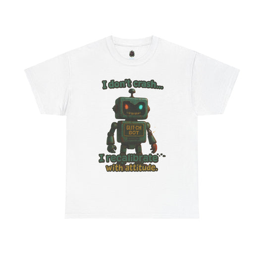 Attitude Robot I don't crash I recalibrate Tee | Robot Graphic T-Shirt