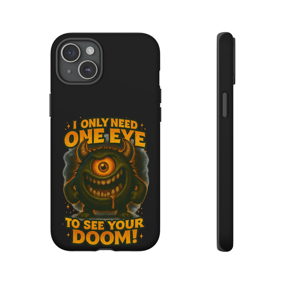 Monster One-Eye Phone Case — "I Only Need One Eye to See Your Doom"