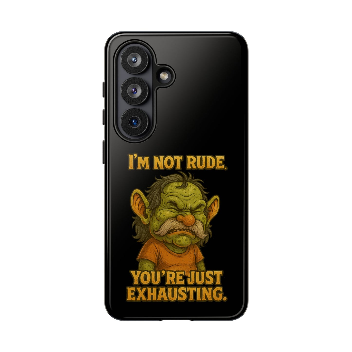 Phone Case – "I'm Not Rude, You're Just Exhausting" Funny Grumpy Troll Protective Cover