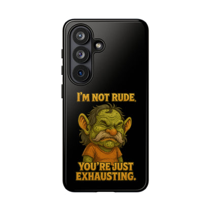 Phone Case – "I'm Not Rude, You're Just Exhausting" Funny Grumpy Troll Protective Cover