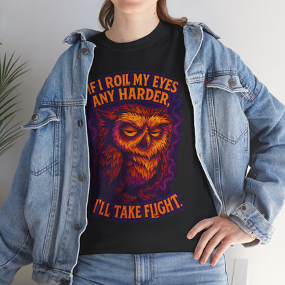Sarcastic Owl T-Shirt — "If I Roll My Eyes Any Harder, I’ll Take Flight" Graphic Tee