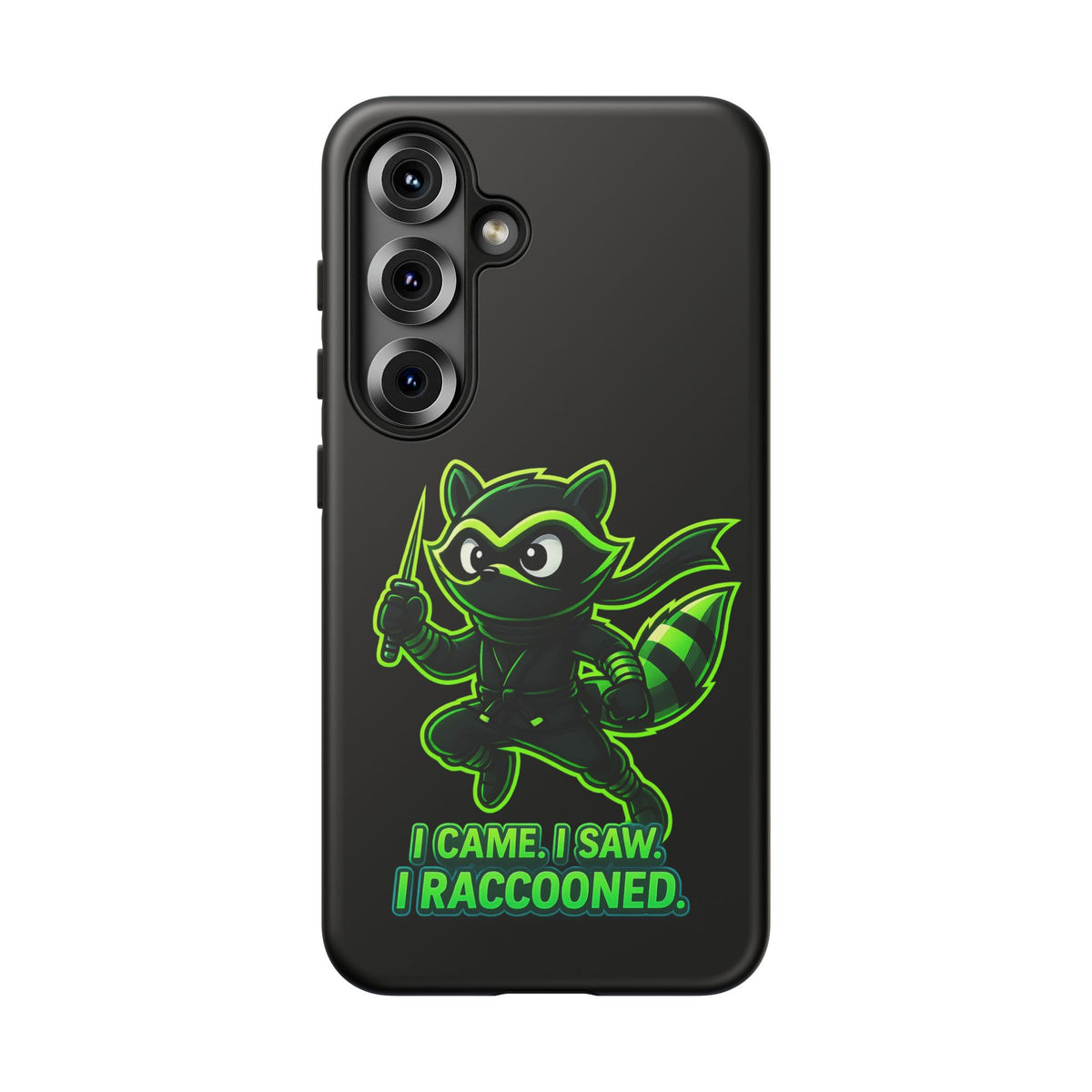 Raccoon Ninja Phone Case — "I Came. I Saw. I Raccooned." Protective iPhone Cover