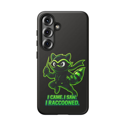 Raccoon Ninja Phone Case — "I Came. I Saw. I Raccooned." Protective iPhone Cover