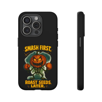 Phone Case — 'Smash First, Roast Seeds Later' Halloween Pumpkin Design