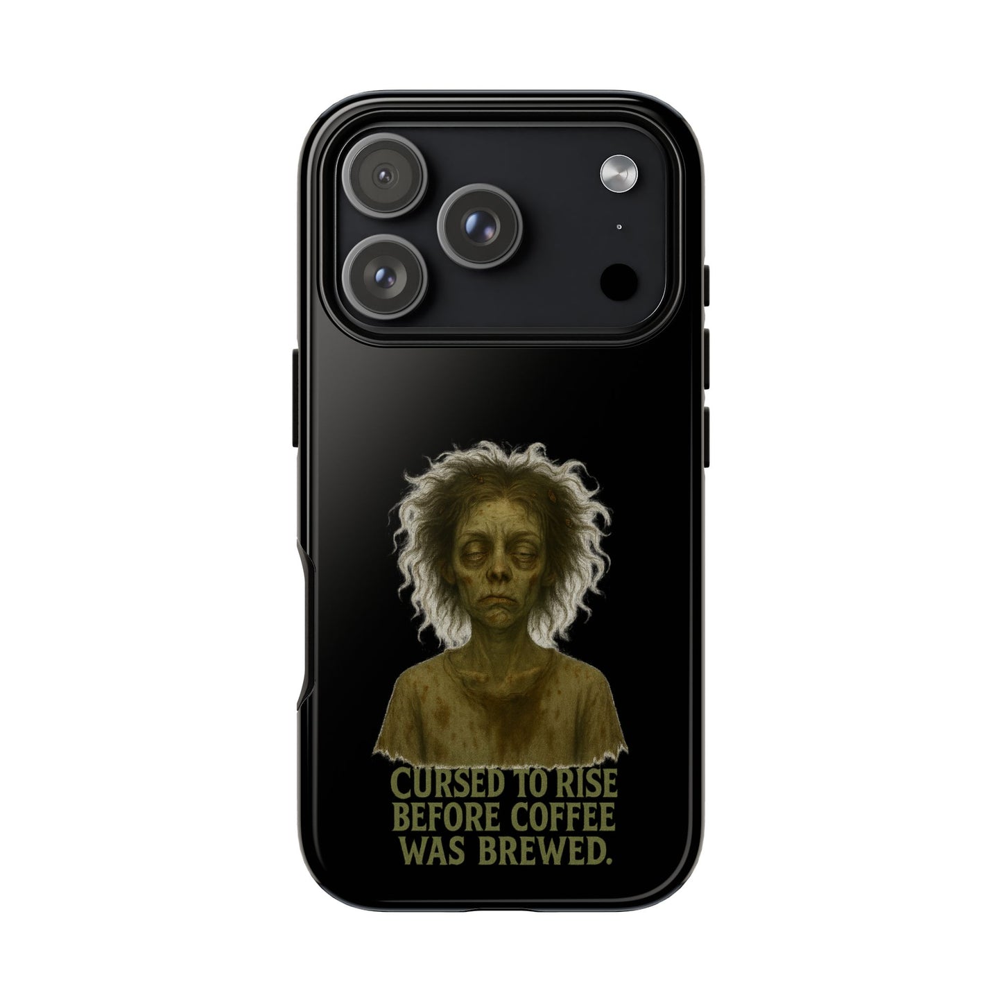 Phone Case — “Cursed to Rise Before Coffee Was Brewed” Goth Horror Design