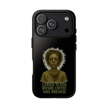 Phone Case — “Cursed to Rise Before Coffee Was Brewed” Goth Horror Design