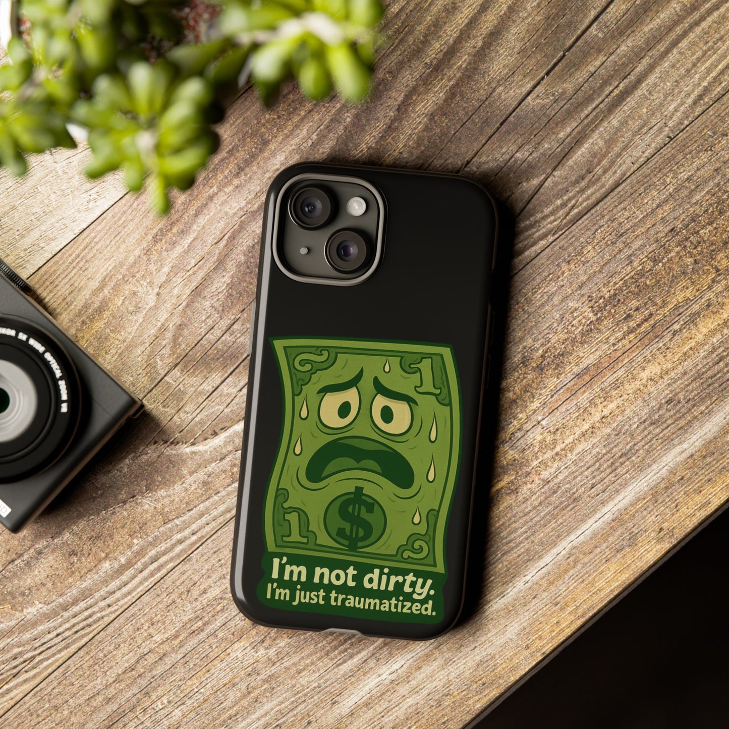 Phone Case — Funny Traumatized Dollar Bill Design ("I'm not dirty, I'm just traumatized")