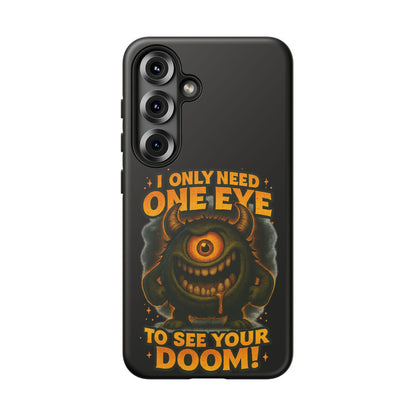 Monster One-Eye Phone Case — "I Only Need One Eye to See Your Doom"