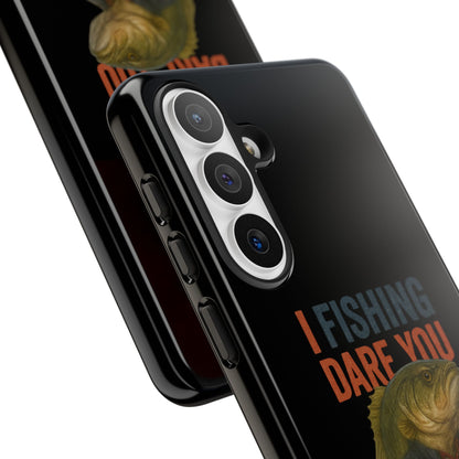 Fishing Dare You Phone Case — Funny Bass Angler Protective Cover