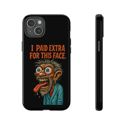 Funny ‘I Paid Extra For This Face’ Phone Case — Retro Horror Cartoon Design