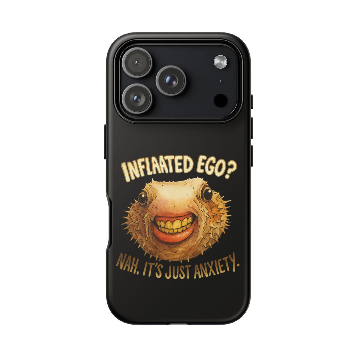 Phone Case — "Inflated Ego? Nah, It's Just Anxiety" Funny Pufferfish Design