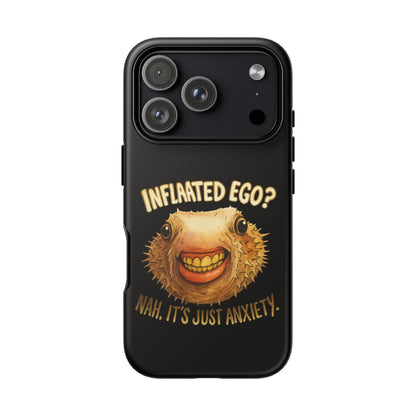 Phone Case — "Inflated Ego? Nah, It's Just Anxiety" Funny Pufferfish Design