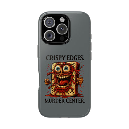 Phone Case — "Crispy Edges. Murder Center." Horror Toast Graphic