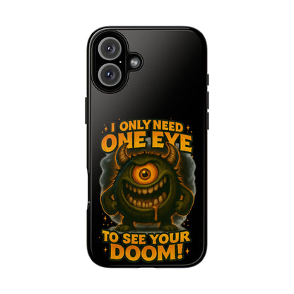 Monster One-Eye Phone Case — "I Only Need One Eye to See Your Doom"