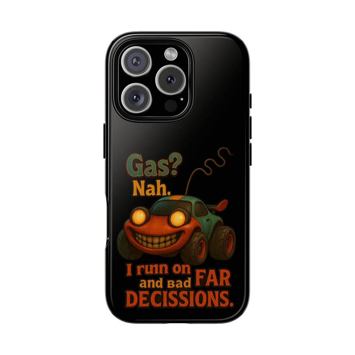 Phone Case — "Gas? Nah. I Run on Bad Far Decisions" Funny Cartoon Car Protective Cover