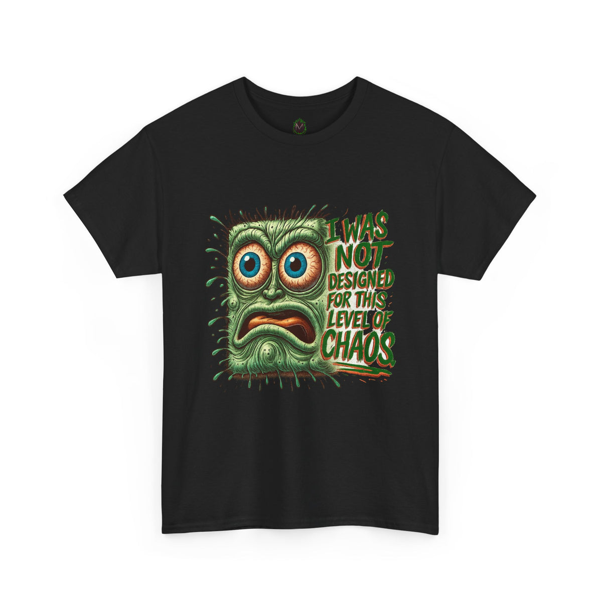 Maxipad Chaos – I Was Not Designed for This Level of Chaos T-Shirt