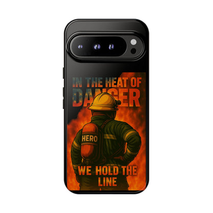 Firefighter Phone Case — "In the Heat of Danger We Hold the Line" Tough Protective Case