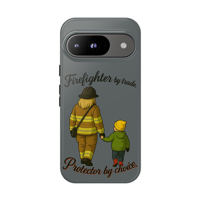 Firefighter Protector Phone Case — “Firefighter by trade, Protector by choice”