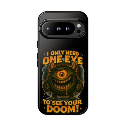 Monster One-Eye Phone Case — "I Only Need One Eye to See Your Doom"