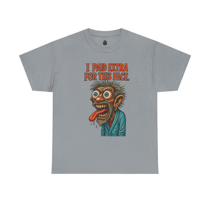 I Paid Extra For This Face – Premium Ugly Tee
