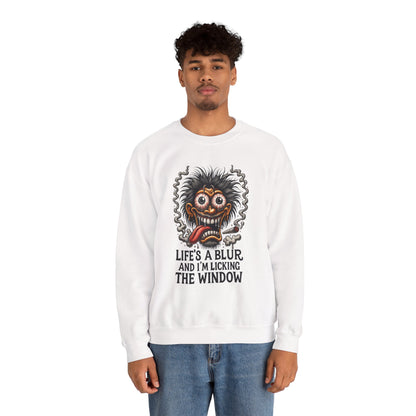 Life’s a Blur and I’m Licking the Window Sweatshirt