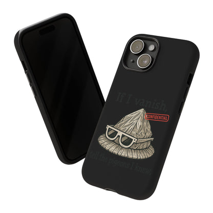 Conspiracy Tin-Foil Hat Phone Case — If I Vanish, Tell the Pigeons I Knew (Confidential)