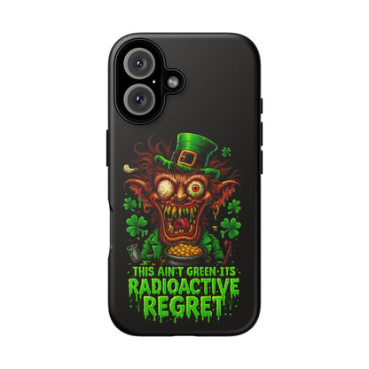 Radioactive Leprechaun Phone Case — "This Ain't Green, It's Radioactive Regret"