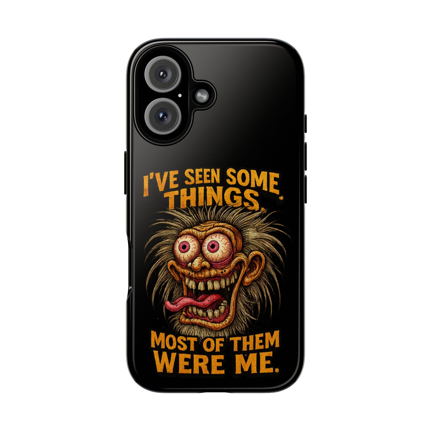 Funny Retro Monster Phone Case — "I've Seen Some Things, Most Of Them Were Me"