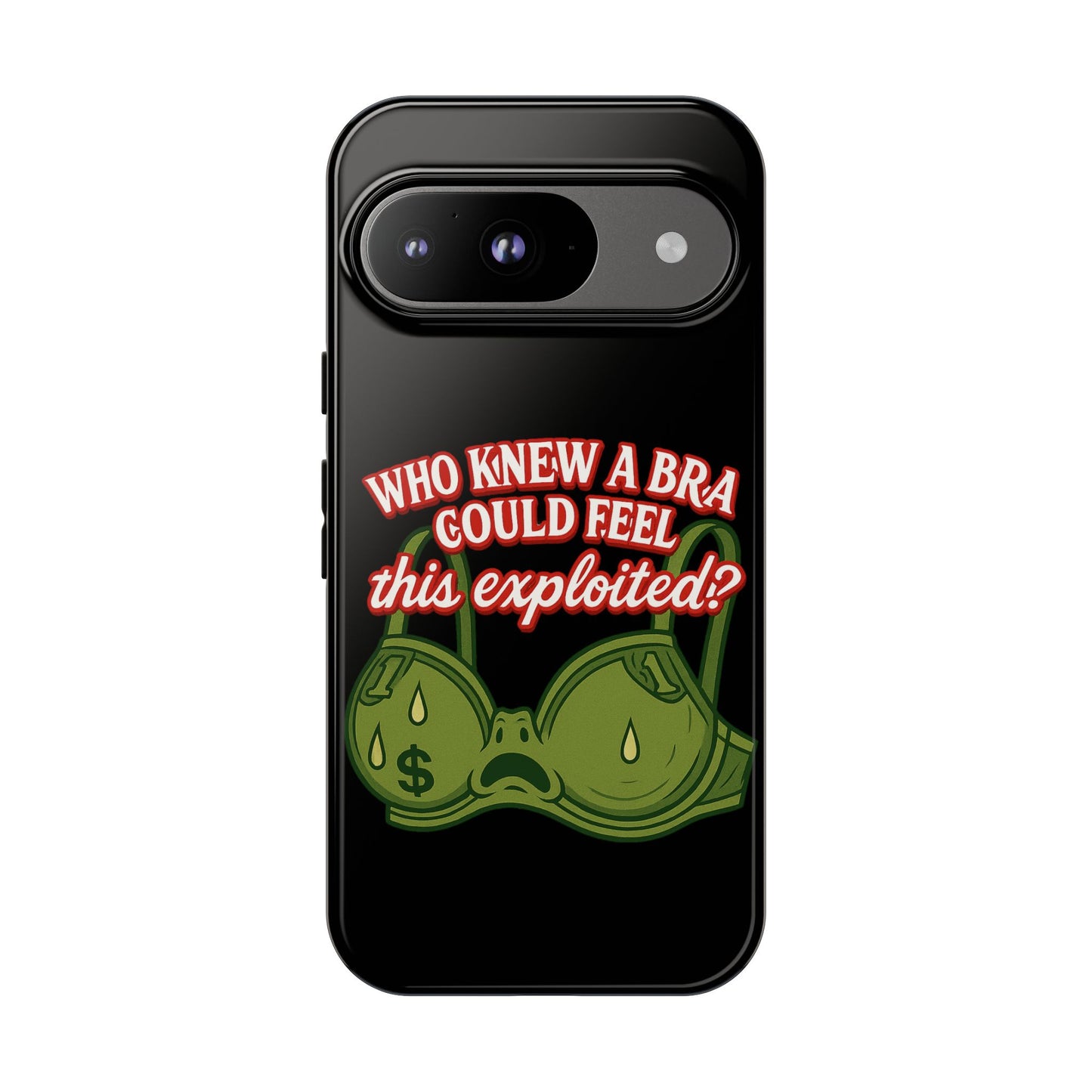 Phone Case — “Who Knew a Bra Could Feel This Exploited?” Graphic Protective Case