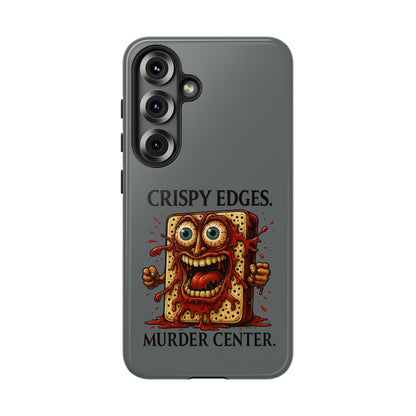 Phone Case — "Crispy Edges. Murder Center." Horror Toast Graphic