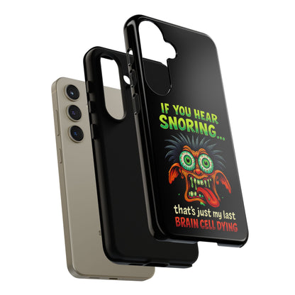 Funny 'If You Hear Snoring... That's Just My Last Brain Cell Dying' Phone Case