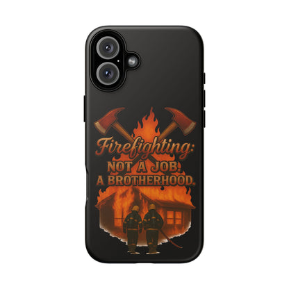 Firefighting: Not a Job, A Brotherhood Phone Case — Tough Protective Firefighter Design