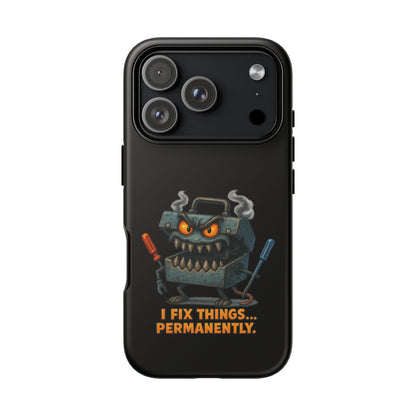 Phone Case — 'I Fix Things... Permanently' Mechanic Tool Monster Protective Case