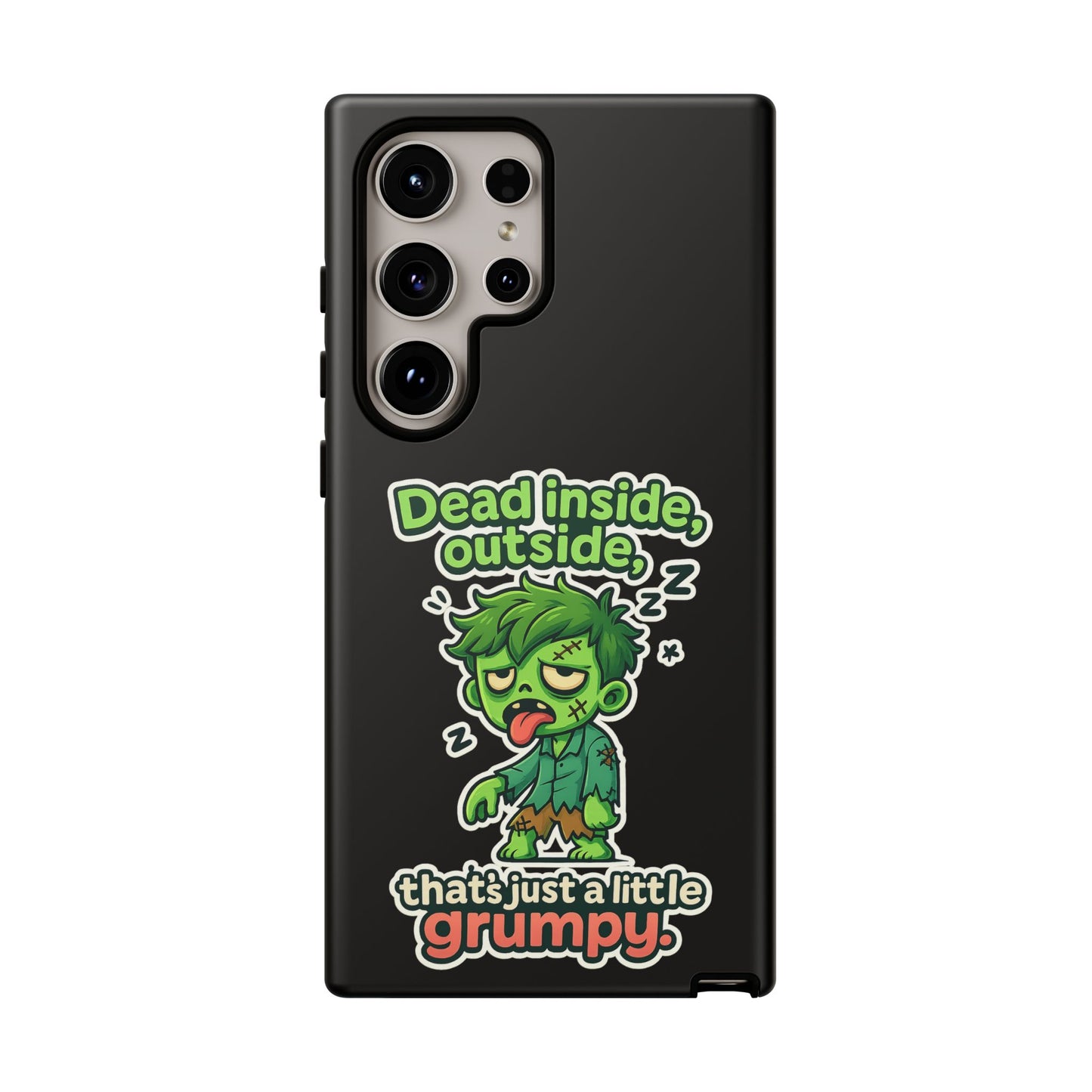 Phone Case — "Dead Inside, Outside, That's Just a Little Grumpy" Cute Zombie Design