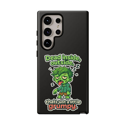 Phone Case — "Dead Inside, Outside, That's Just a Little Grumpy" Cute Zombie Design