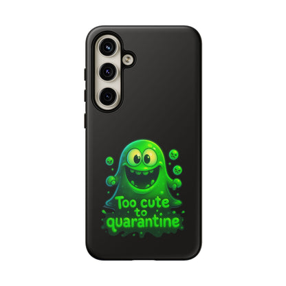 Phone Case — 'Too Cute to Quarantine' Green Monster Protective Cover