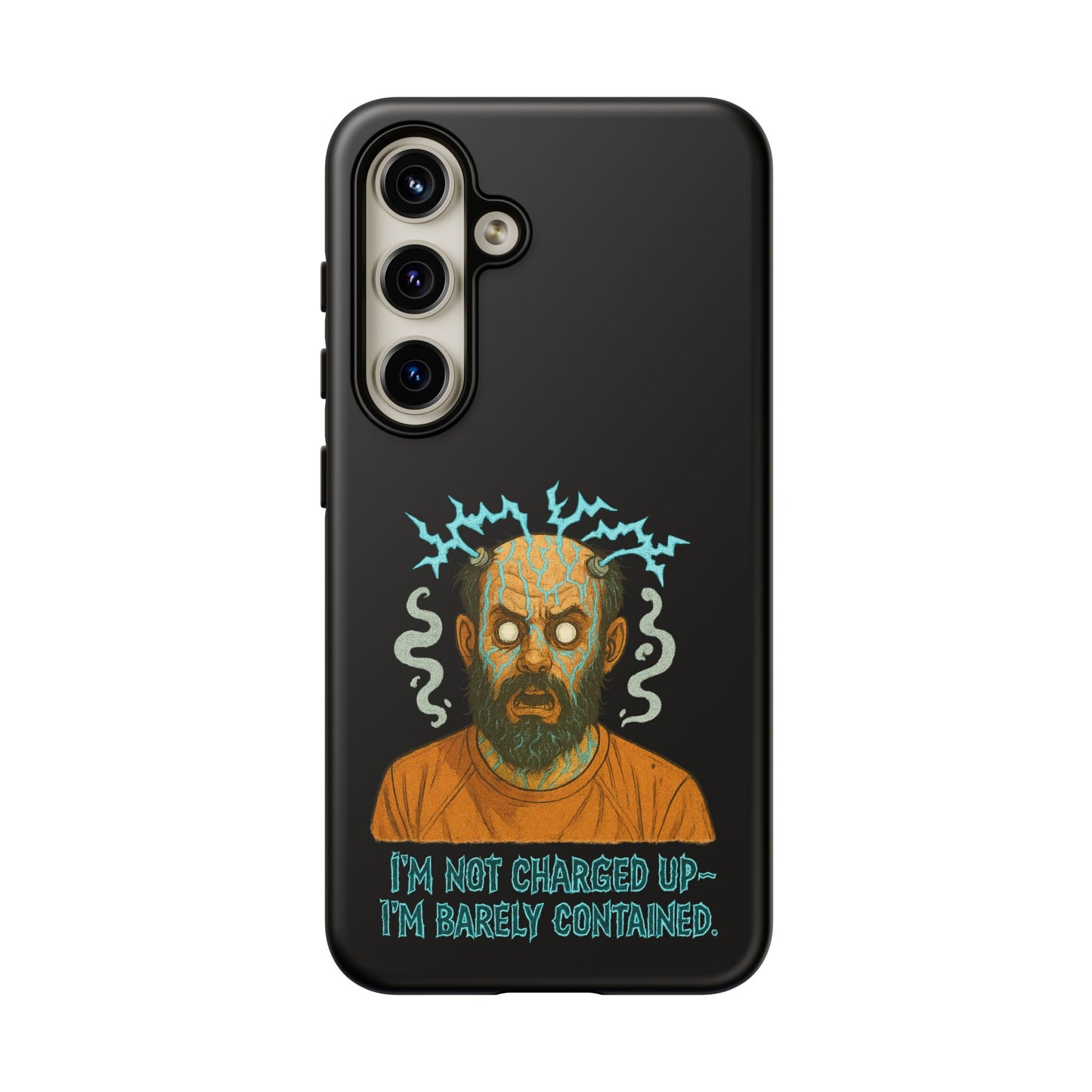 Phone Case — “I’m Not Charged Up… I’m Barely Contained” Electric Horror Design
