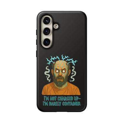 Phone Case — “I’m Not Charged Up… I’m Barely Contained” Electric Horror Design