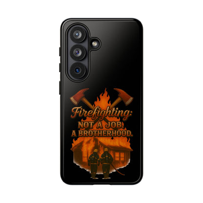 Firefighting: Not a Job, A Brotherhood Phone Case — Tough Protective Firefighter Design