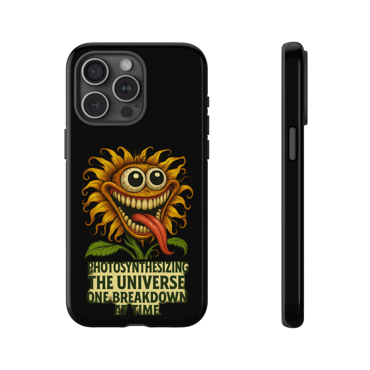Phone Case - Smiling Sunflower Design with "Photosynthesizing the Universe One Breakdown at a Time"
