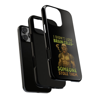 Phone Case — “I Didn’t Lose Brain Cells — Someone Stole Them” Humorous Zombie Graphic