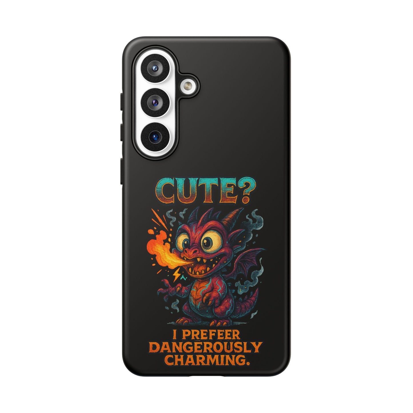 Phone Case — "Cute? I Prefer Dangerously Charming" Dragon Monster Protective Cover