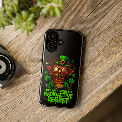 Radioactive Leprechaun Phone Case — "This Ain't Green, It's Radioactive Regret"