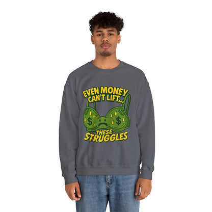 Even Money Can’t Lift These Struggles – Funny Bra Sweatshirt