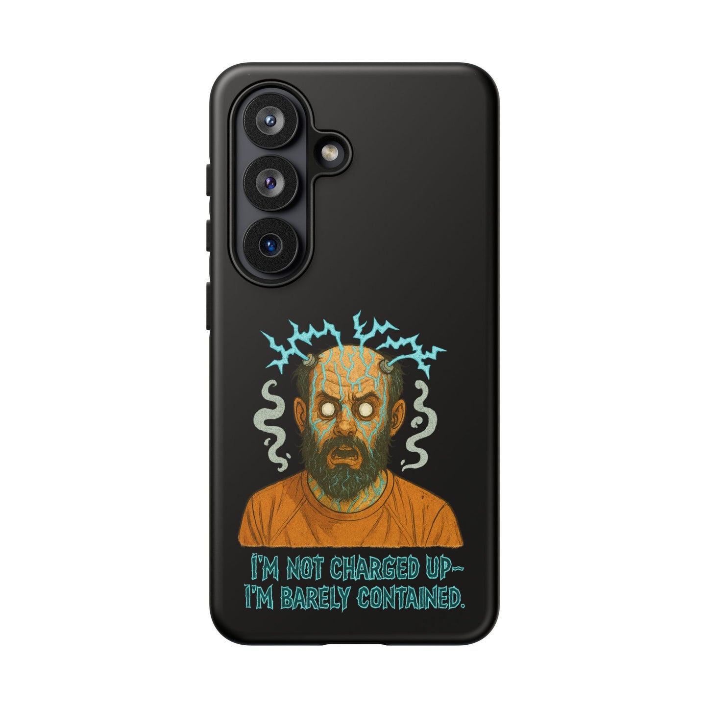 Phone Case — “I’m Not Charged Up… I’m Barely Contained” Electric Horror Design